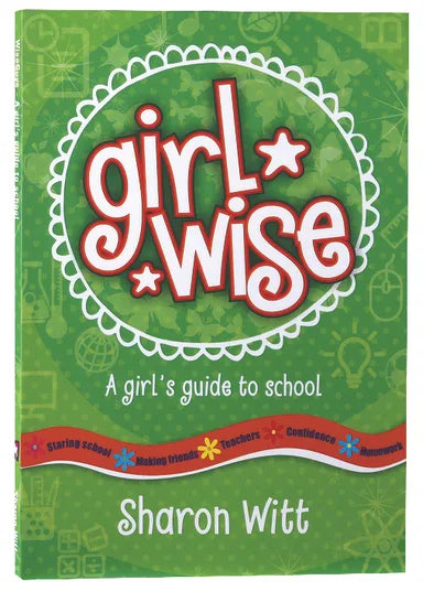 GIRL WISE: A GIRLS GUIDE TO SCHOOL