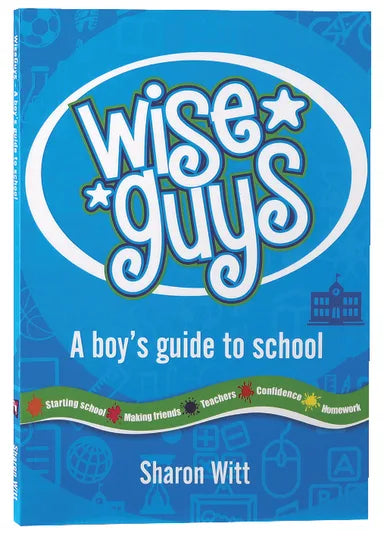 WISE GUYS: A BOYS GUIDE TO SCHOOL