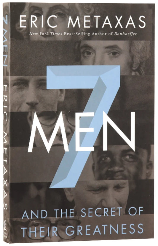 SEVEN MEN AND THE SECRET OF THEIR GREATNESS
