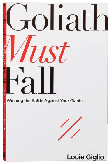 GOLIATH MUST FALL: WINNING THE BATTLE AGAINST YOUR GIANTS