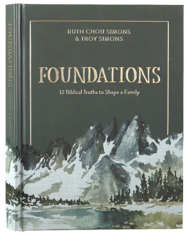 FOUNDATIONS: 12 BIBLICAL TRUTHS TO SHAPE A FAMILY