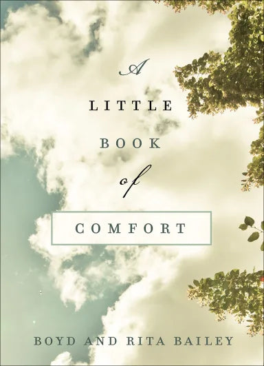 A LITTLE BOOK OF COMFORT: HEALING REFLECTIONS FOR THOSE WHO HURT