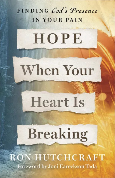 HOPE WHEN YOUR HEART IS BREAKING: FINDING GOD'S PRESENCE IN YOUR PAIN