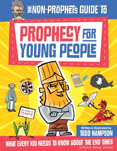 NON-PROPHET'S GUIDE TO PROPHECY FOR YOUNG PEOPLE: WHAT EVERY KID NEEDS TO KNOW ABOUT THE END TIMES