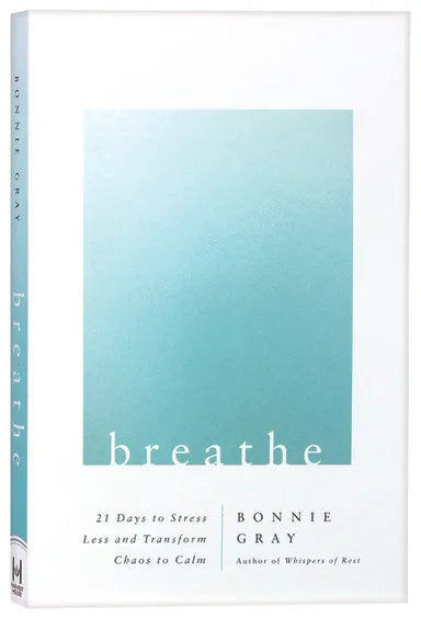 BREATHE: 21 DAYS TO STRESS LESS AND TRANSFORM CHAOS TO CALM