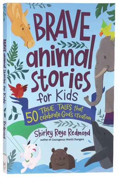 BRAVE ANIMAL STORIES FOR KIDS: 50 TRUE TALES THAT CELEBRATE GOD'S CREATION