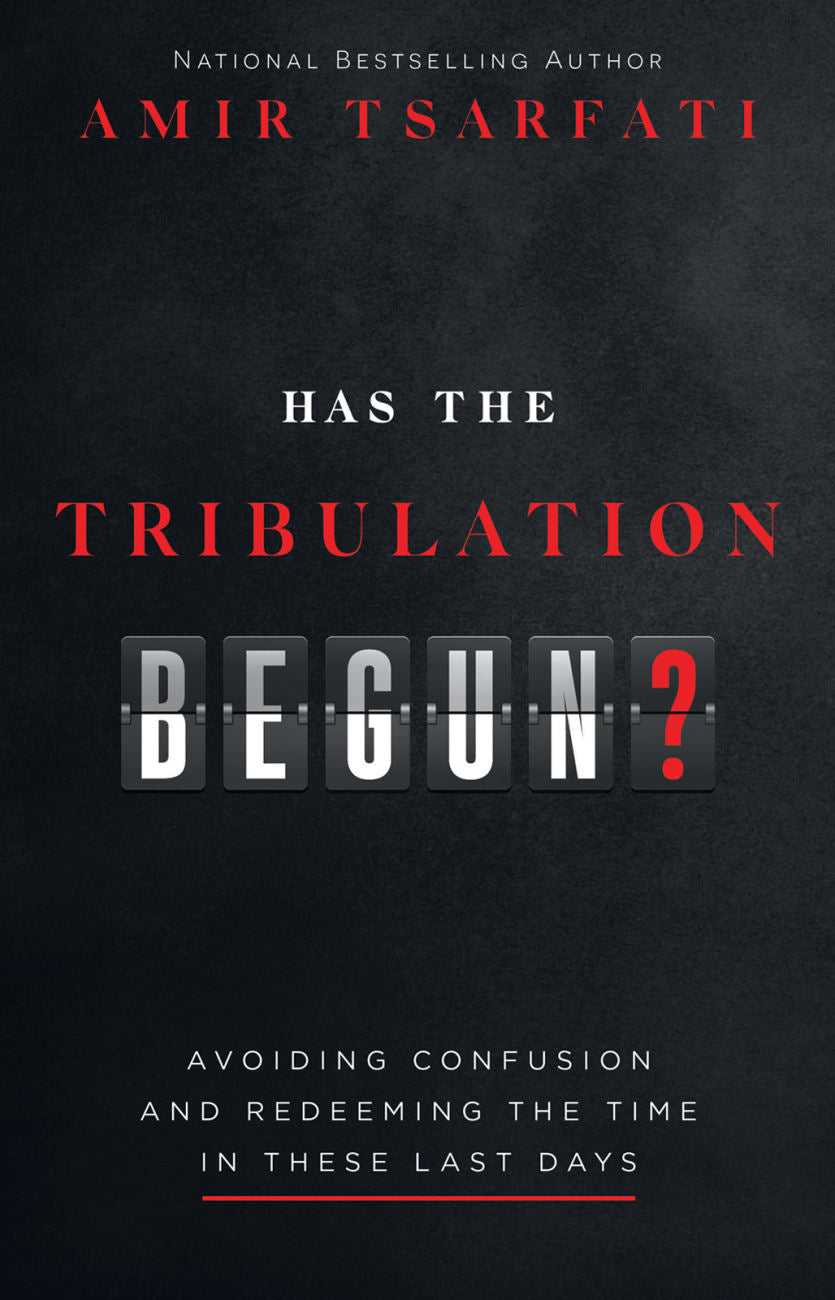 HAS THE TRIBULATION BEGUN?: AVOIDING CONFUSION AND REDEEMING THE TIME