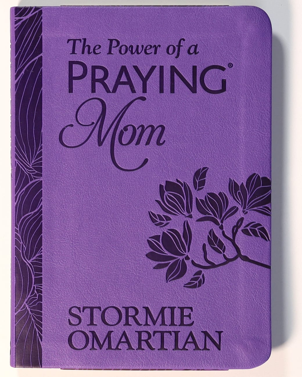 POWER OF A PRAYING MOM THE: POWERFUL PRAYERS FOR YOU AND YOUR CHILDREN