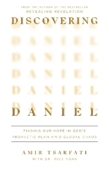 DISCOVERING DANIEL: FINDING OUR HOPE IN GODS PROPHETIC PLAN AMID GLOBAL CHAOS