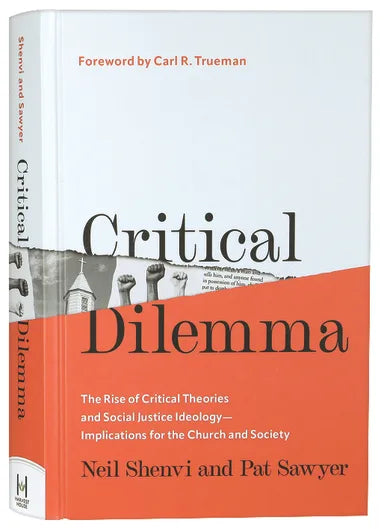 CRITICAL DILEMMA: THE RISE OF CRITICAL THEORIES AND SOCIAL JUSTICE IDEOLOGY-IMPLICATIONS FOR THE CHURCH AND SOCIETY