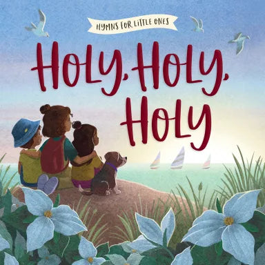 HOLY  HOLY  HOLY (HYMNS FOR LITTLE ONES SERIES)
