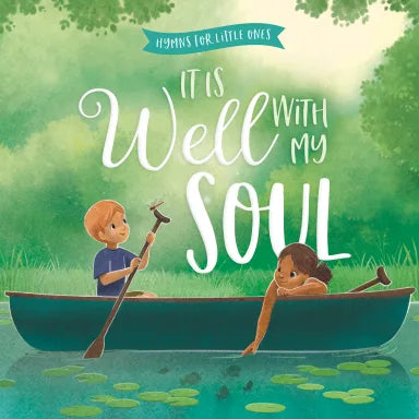 IT IS WELL WITH MY SOUL (HYMNS FOR LITTLE ONES SERIES)