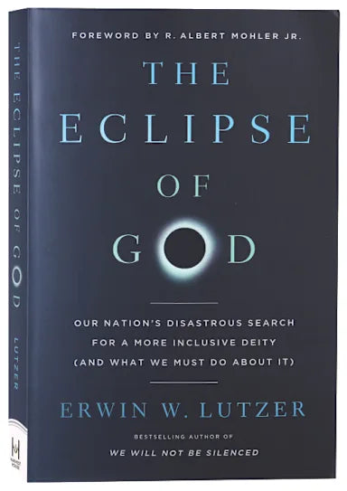 THE ECLIPSE OF GOD: OUR NATION'S DISASTROUS SEARCH FOR A MORE INCLUSIVE DEITY (AND WHAT WE MUST DO ABOUT IT)