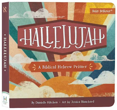 HALLELUJAH: A BIBLICAL HEBREW PRIMER (BABY BELIEVER SERIES)