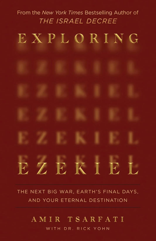EXPLORING EZEKIEL: THE NEXT BIG WAR  EARTH'S FINAL DAYS  AND YOUR ETERNAL DESTINATION