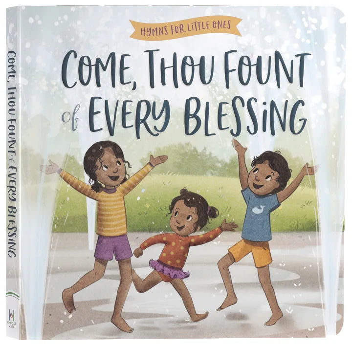 COME  THOU FOUNT OF EVERY BLESSING (HYMNS FOR LITTLE ONES SERIES)
