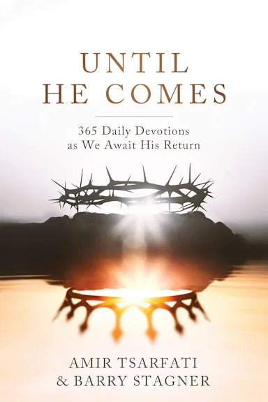 UNTIL HE COMES: 365 DAILY DEVOTIONS AS WE AWAIT HIS RETURN