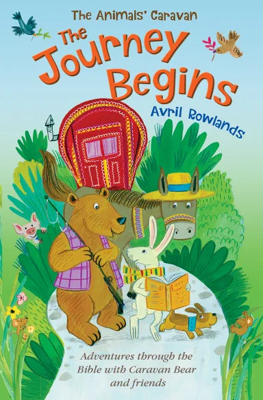 ourney Begins, the - a Journey Through the Bible With Caravan Bear and Friends (Animals Caravan Series) - Avril Rowlands