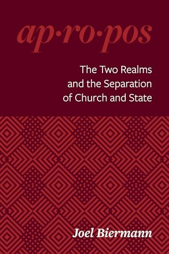 THE TWO REALMS AND THE SEPARATION OF CHURCH AND STATE (AP-RO-POS SERIES)
