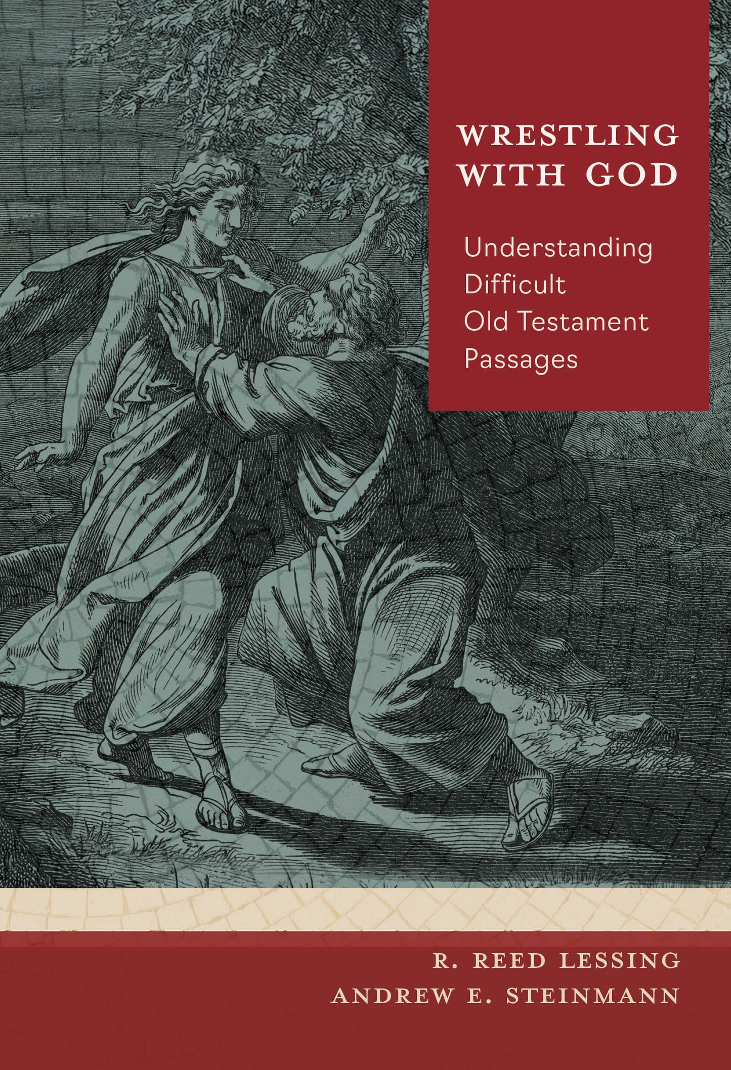 WRESTLING WITH GOD: UNDERSTANDING DIFFICULT OLD TESTAMENT PASSAGES