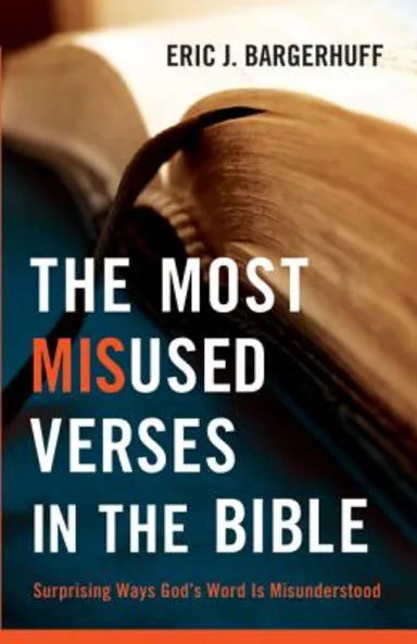 THE MOST MISUSED VERSES IN THE BIBLE: SURPRISING WAYS GOD'S WORD IS MISUNDERSTOOD