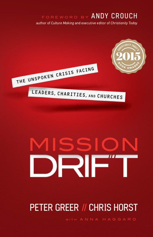 MISSION DRIFT: THE UNSPOKEN CRISIS FACING LEADERS  CHARITIES  AND CHURCHES