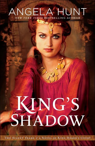 KING'S SHADOW - A NOVEL OF KING HEROD'S COURT (#04 IN THE SILENT YEARS SERIES)