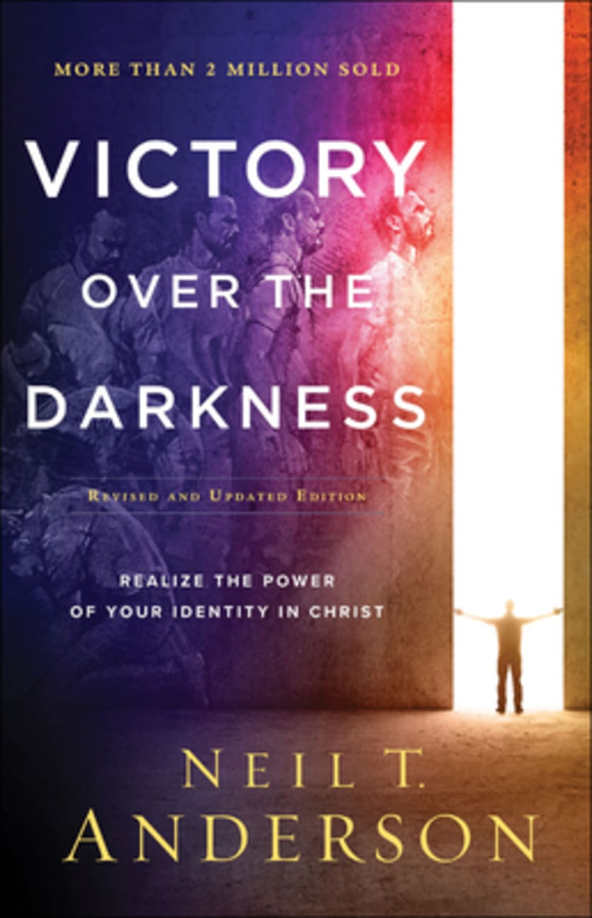 VICTORY OVER THE DARKNESS: REALIZE THE POWER OF YOUR IDENTITY IN CHRI