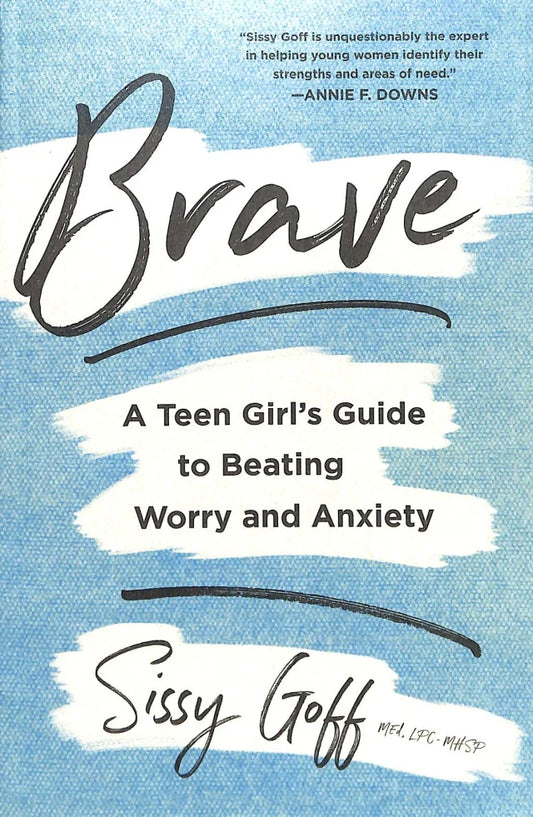 BRAVE: A TEEN GIRL'S GUIDE TO BEATING WORRY AND ANXIETY