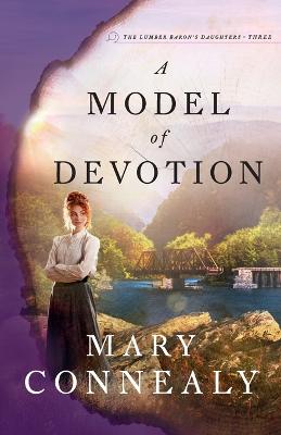 A MODEL OF DEVOTION (#03 IN LUMBER BARON'S DAUGHTERS SERIES)