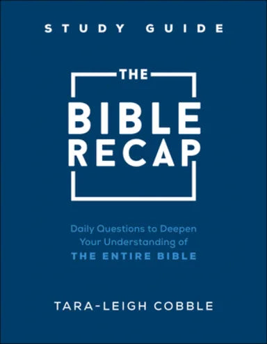 BIBLE RECAP  THE (STUDY GUIDE): DAILY QUESTIONS TO DEEPEN YOUR UNDERSTANDING OF SCRIPTURE