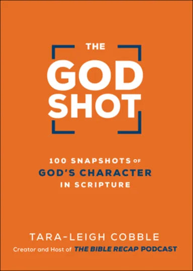 GOD SHOT  THE: 100 SNAPSHOTS OF GOD'S CHARACTER IN SCRIPTURE