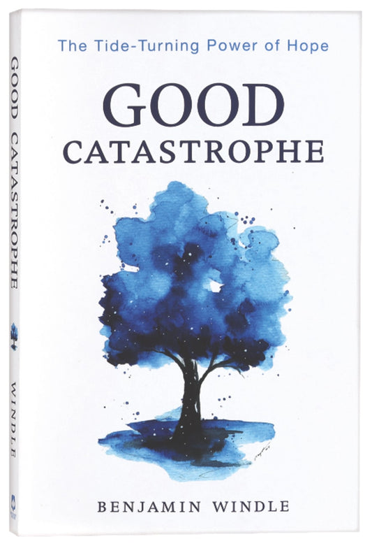 GOOD CATASTROPHE: THE TIDE-TURNING POWER OF HOPE