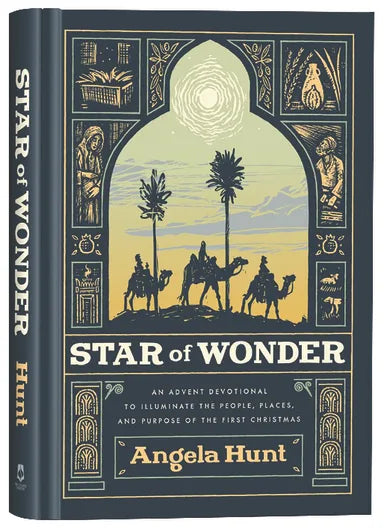 STAR OF WONDER: AN ADVENT DEVOTIONAL TO ILLUMINATE THE PEOPLE  PLACES  AND PURPOSE OF THE FIRST CHRISTMAS