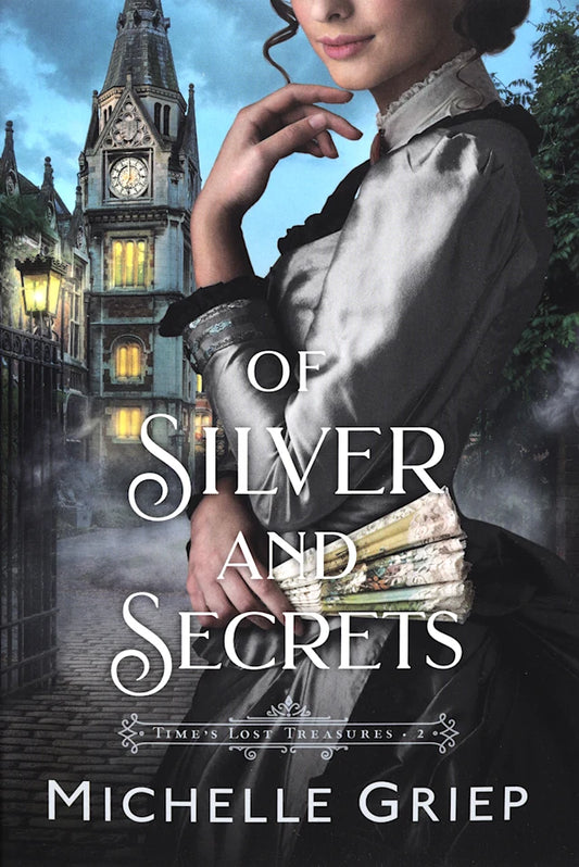 OF SILVER AND SECRETS (#02 IN TIME'S LOST TREASURES SERIES)