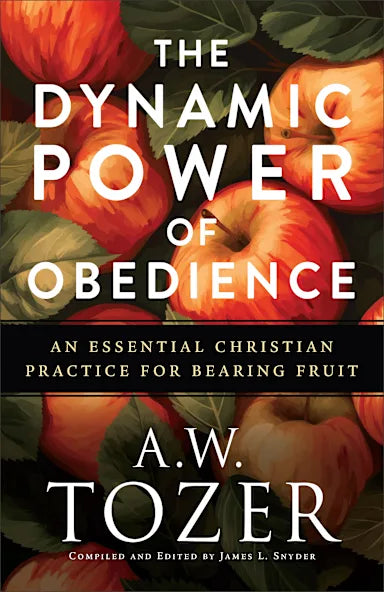 THE DYNAMIC POWER OF OBEDIENCE: AN ESSENTIAL CHRISTIAN PRACTICE FOR BEARING FRUIT