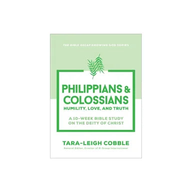 PHILIPPIANS & COLOSSIANS (10-WEEK BIBLE STUDY): HUMILITY  LOVE  AND TRUTH (THE BIBLE RECAP KNOWING GOD SERIES)