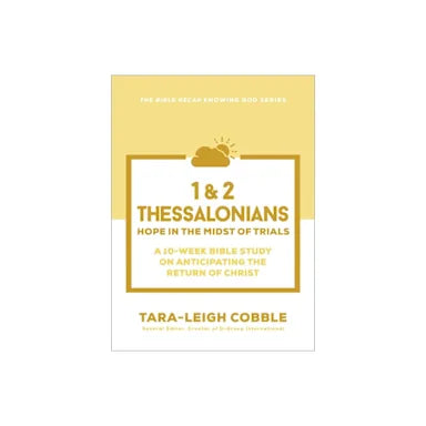 1 & 2 THESSALONIANS (10-WEEK BIBLE STUDY): HOPE IN THE MIDST OF TRIALS (THE BIBLE RECAP KNOWING GOD SERIES)