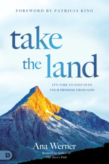 TAKE THE LAND: IT'S TIME TO STEP INTO YOUR PROPHETIC DESTINY