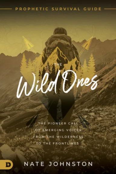 WILD ONES  THE: THE PIONEER CALL OF EMERGING VOICES FROM THE WILDERNESS TO THE FRONTLINES