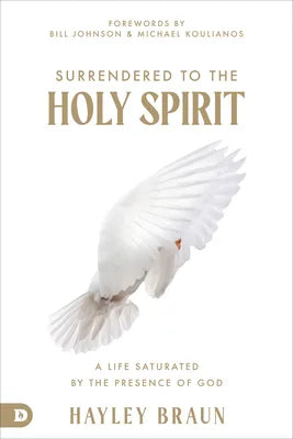 SURRENDER TO THE HOLY SPIRIT: A LIFE SATURATED IN THE PRESENCE OF GOD