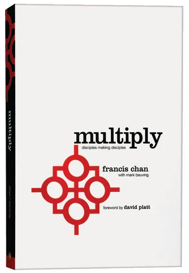 MULTIPLY: DISCIPLE-MAKING FOR ORDINARY PEOPLE