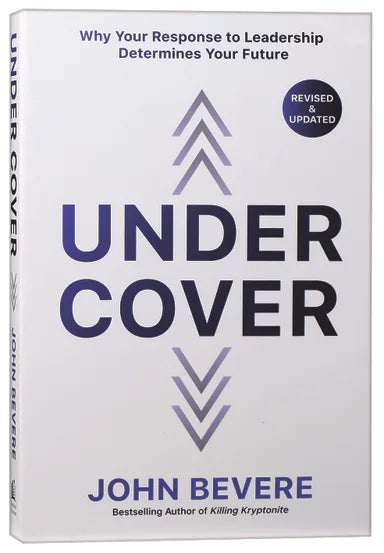 UNDER COVER: WHY YOUR RESPONSE TO LEADERSHIP DETERMINES YOUR FUTURE