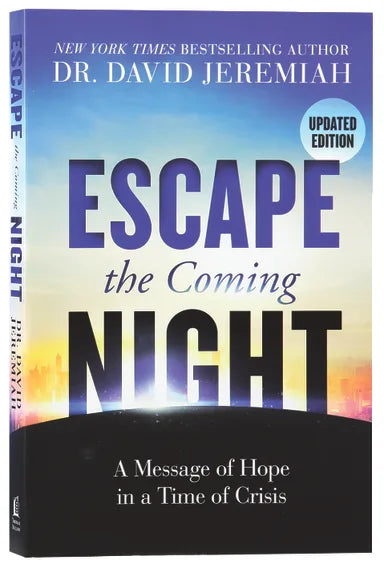 ESCAPE THE COMING NIGHT: A MESSAGE OF HOPE IN A TIME OF CRISIS