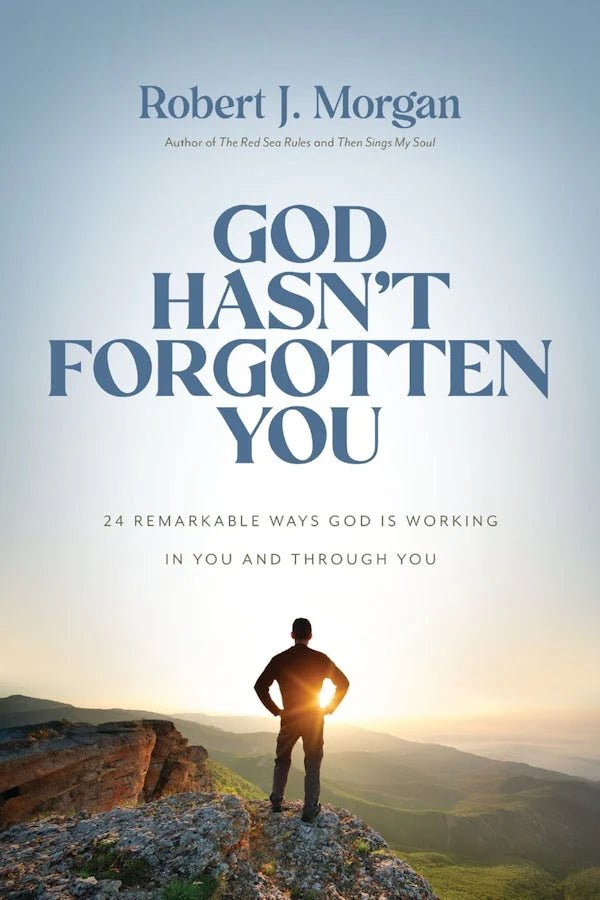 GOD HASN'T FORGOTTEN YOU: 24 REMARKABLE WAYS GOD IS WORKING IN YOU AND THROUGH YOU (PB)