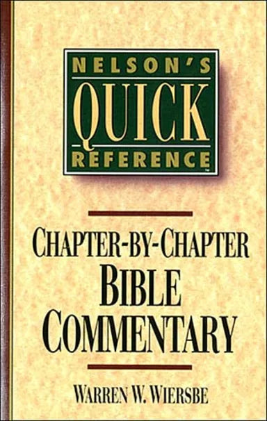 NELSON'S QUICK REFERENCE CHAPTER BY CHAPTER BIBLE COMMENTARY