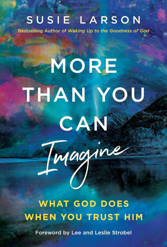 MORE THAN YOU CAN IMAGINE: WHAT GOD DOES WHEN YOU TRUST HIM