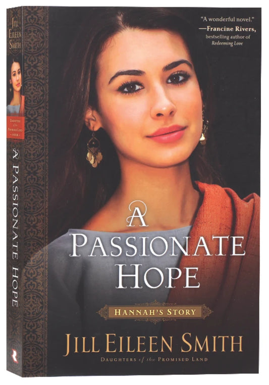 A PASSIONATE HOPE - HANNAH'S STORY (#04 IN DAUGHTERS OF THE PROMISED LAND SERIES)