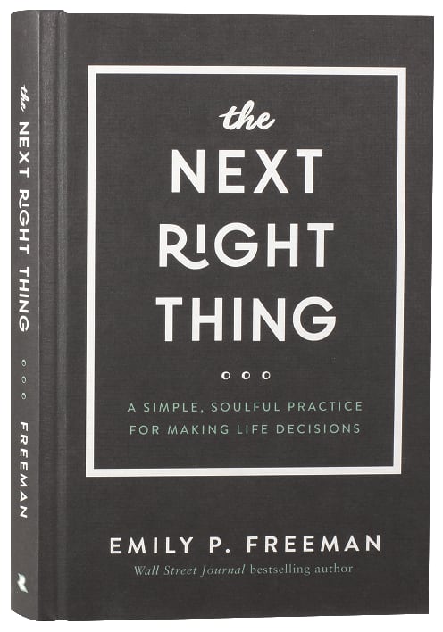 THE NEXT RIGHT THING: A SIMPLE  SOULFUL PRACTICE FOR MAKING LIFE DECISIONS