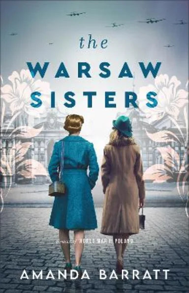 THE WARSAW SISTERS: A NOVEL OF WORLD WAR II POLAND